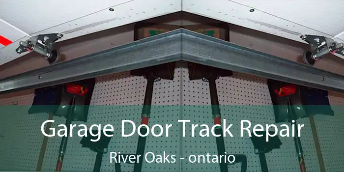 Garage Door Track Repair River Oaks - ontario