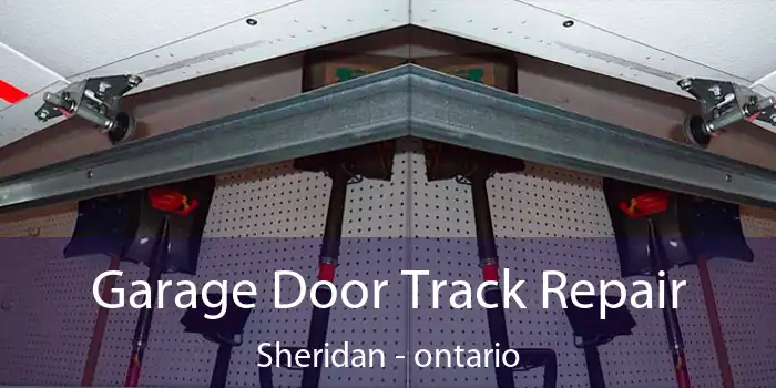 Garage Door Track Repair Sheridan - ontario