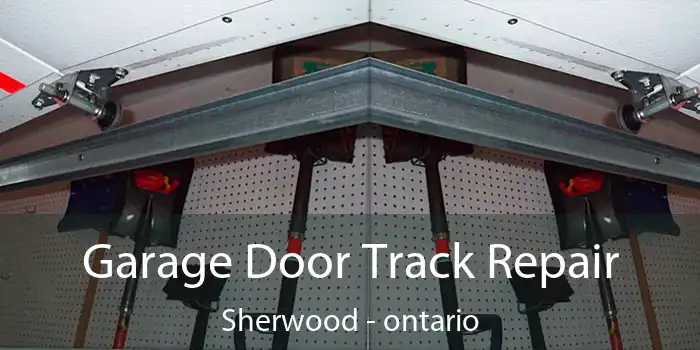 Garage Door Track Repair Sherwood - ontario