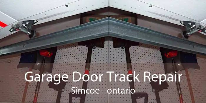 Garage Door Track Repair Simcoe - ontario