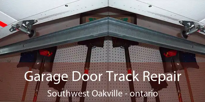 Garage Door Track Repair Southwest Oakville - ontario