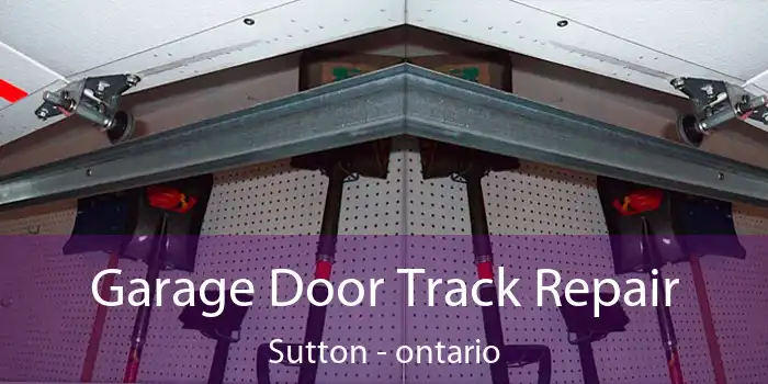 Garage Door Track Repair Sutton - ontario