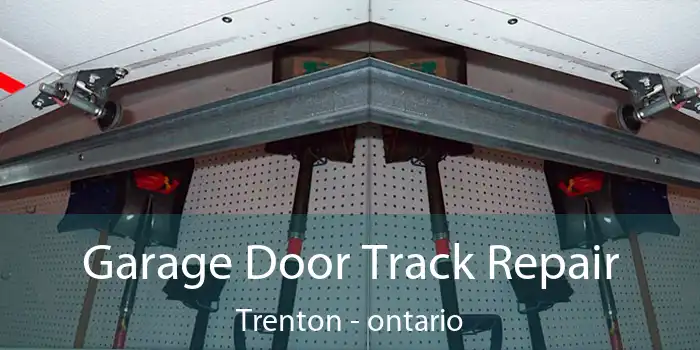 Garage Door Track Repair Trenton - ontario