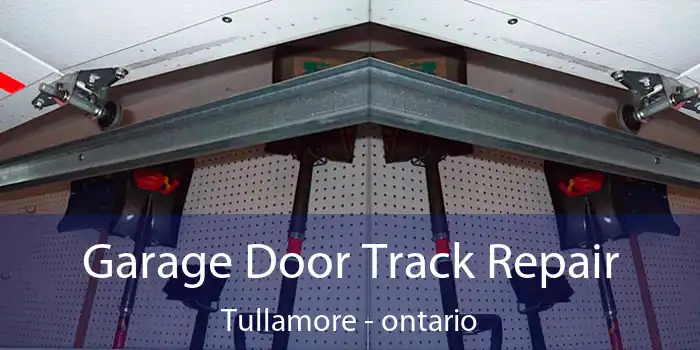 Garage Door Track Repair Tullamore - ontario