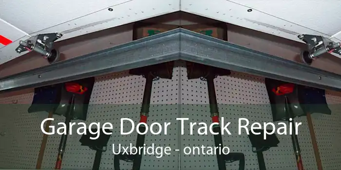 Garage Door Track Repair Uxbridge - ontario