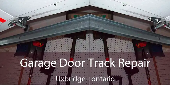 Garage Door Track Repair Uxbridge - ontario