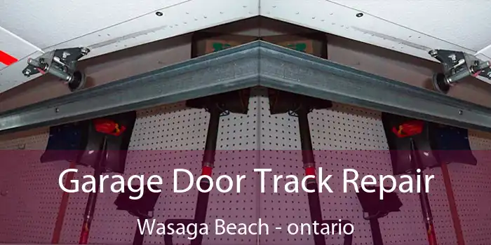 Garage Door Track Repair Wasaga Beach - ontario