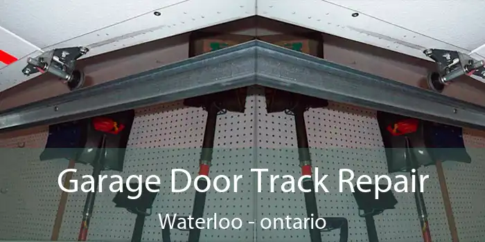 Garage Door Track Repair Waterloo - ontario