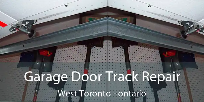 Garage Door Track Repair West Toronto - ontario