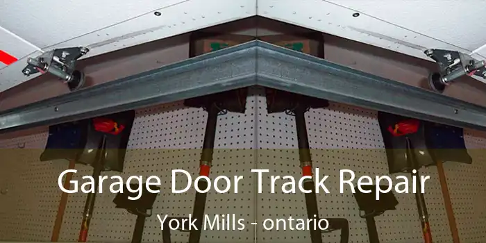 Garage Door Track Repair York Mills - ontario