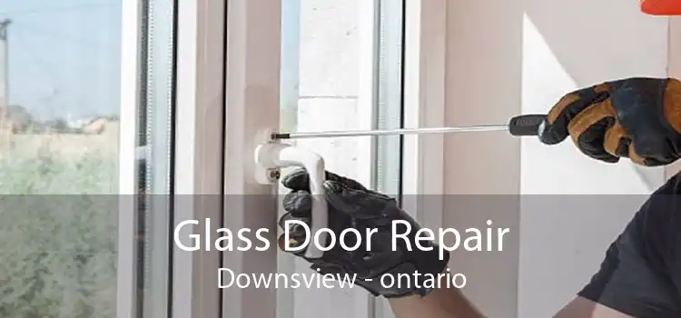 Glass Door Repair Downsview - ontario