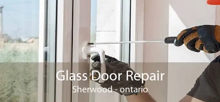 Glass Door Repair Sherwood - ontario