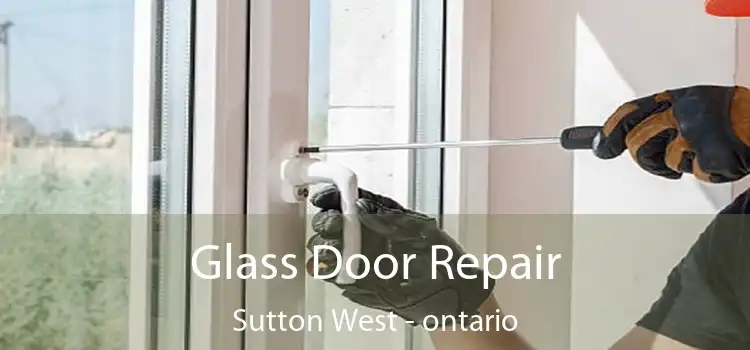 Glass Door Repair Sutton West - ontario