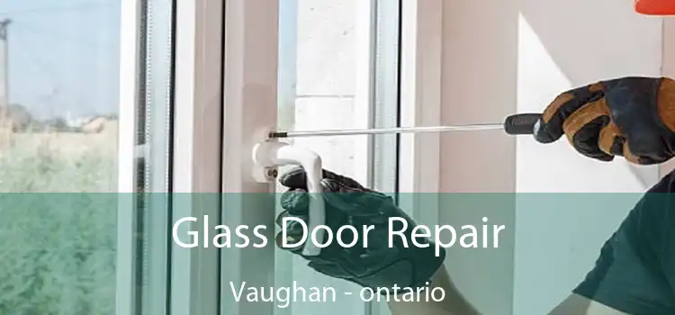 Glass Door Repair Vaughan - ontario