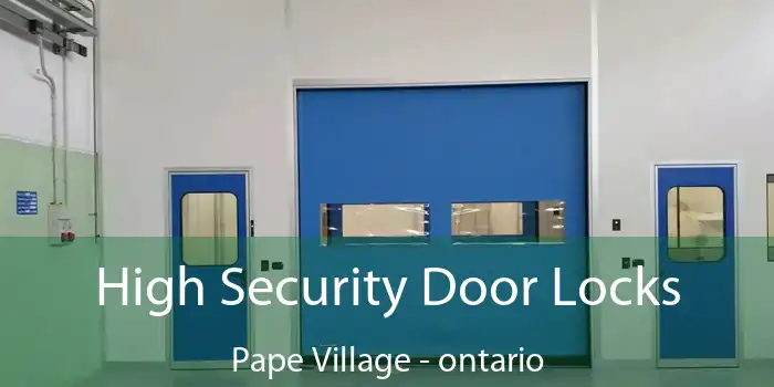 High Security Door Locks Pape Village - ontario