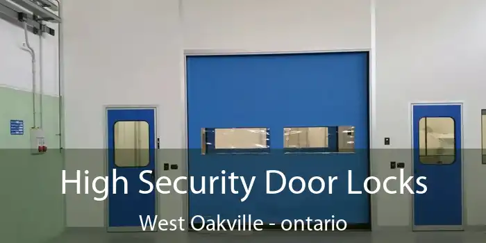 High Security Door Locks West Oakville - ontario