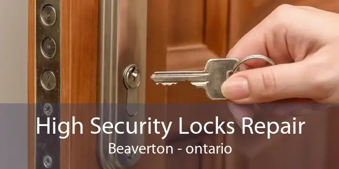 High Security Locks Repair Beaverton - ontario