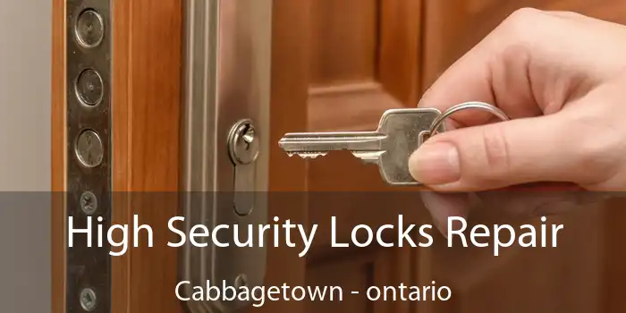High Security Locks Repair Cabbagetown - ontario