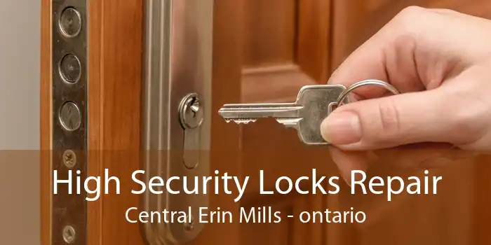 High Security Locks Repair Central Erin Mills - ontario
