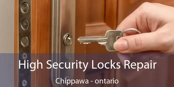 High Security Locks Repair Chippawa - ontario