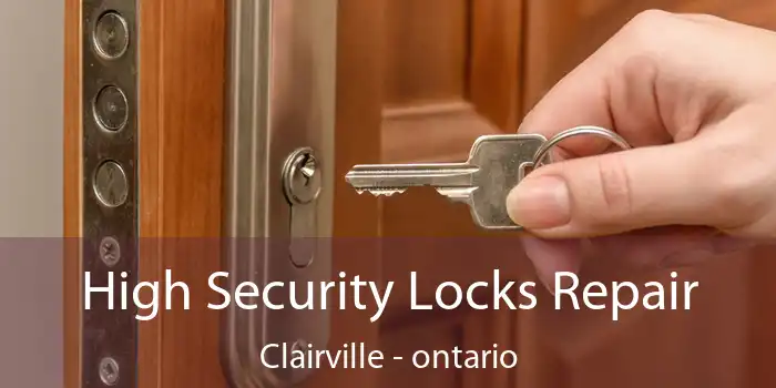 High Security Locks Repair Clairville - ontario