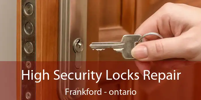 High Security Locks Repair Frankford - ontario
