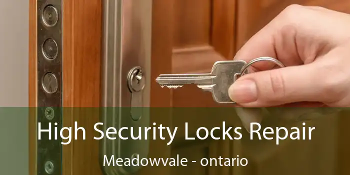 High Security Locks Repair Meadowvale - ontario