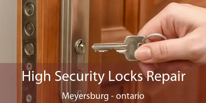 High Security Locks Repair Meyersburg - ontario