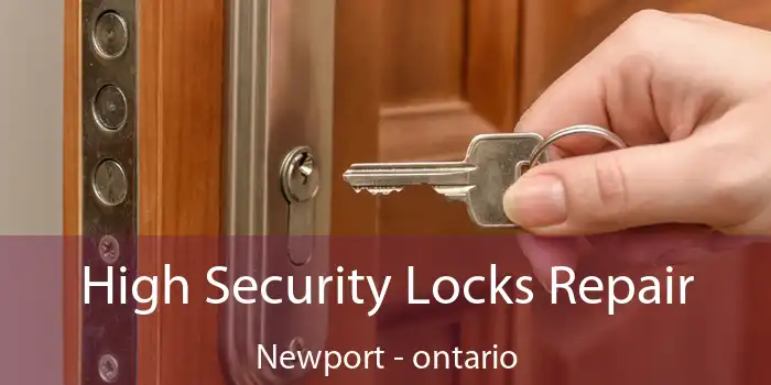 High Security Locks Repair Newport - ontario