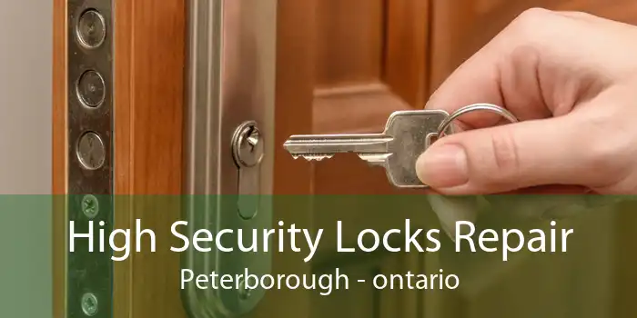 High Security Locks Repair Peterborough - ontario