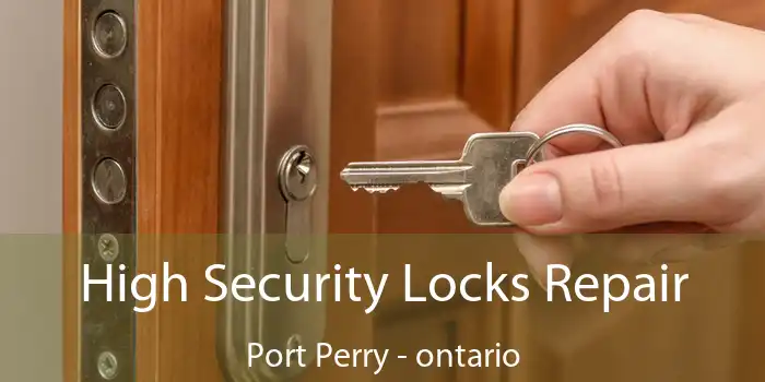 High Security Locks Repair Port Perry - ontario