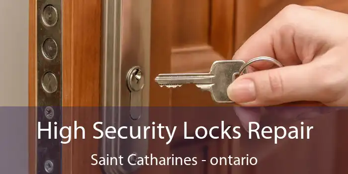 High Security Locks Repair Saint Catharines - ontario