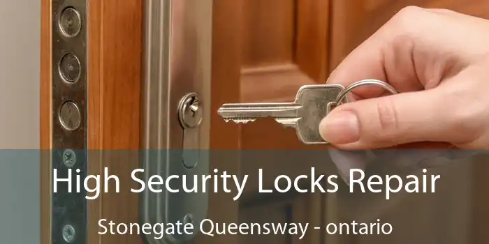 High Security Locks Repair Stonegate Queensway - ontario