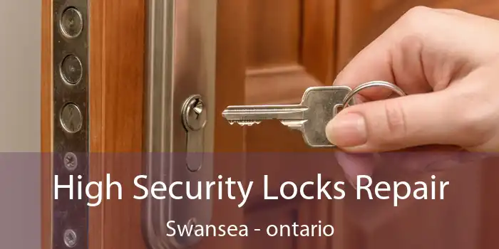 High Security Locks Repair Swansea - ontario