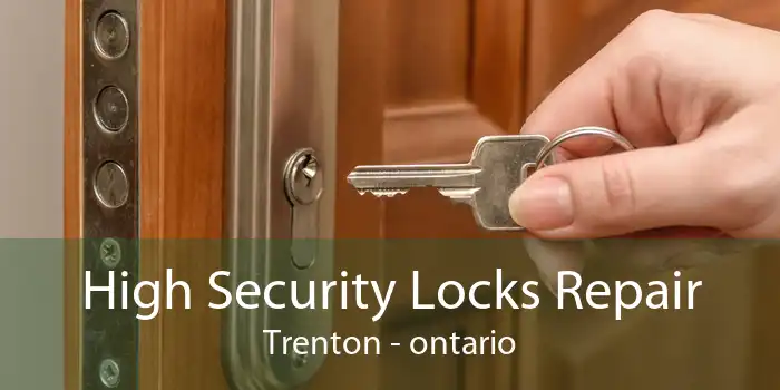 High Security Locks Repair Trenton - ontario