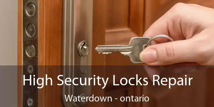 High Security Locks Repair Waterdown - ontario