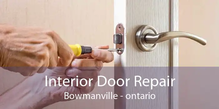 Interior Door Repair Bowmanville - ontario