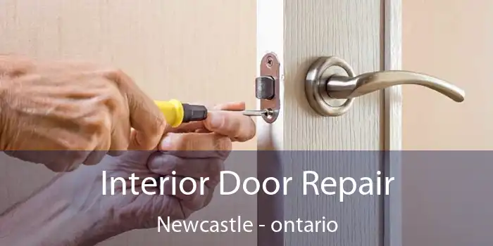Interior Door Repair Newcastle - ontario