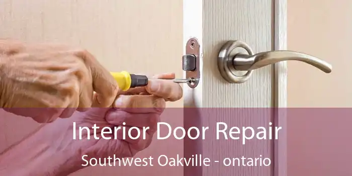 Interior Door Repair Southwest Oakville - ontario