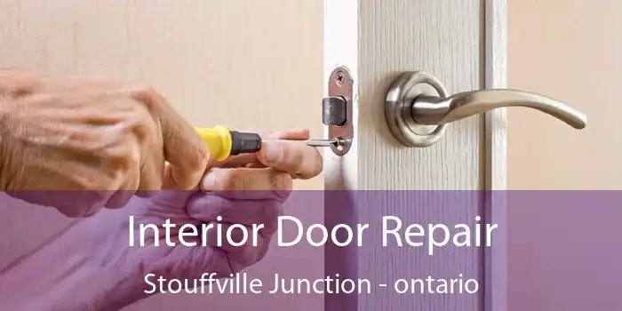 Interior Door Repair Stouffville Junction - ontario