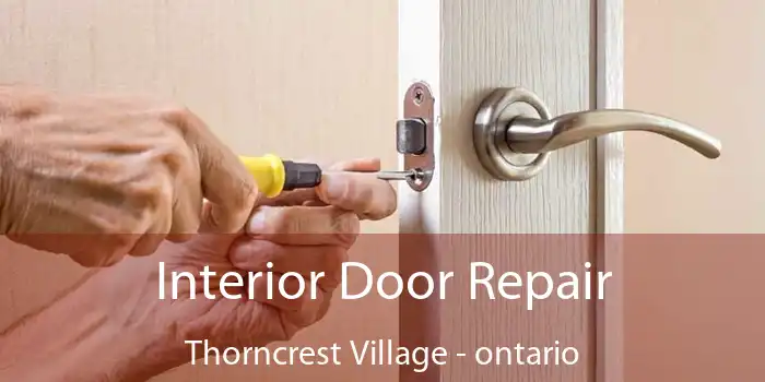 Interior Door Repair Thorncrest Village - ontario