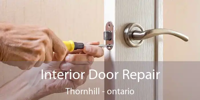 Interior Door Repair Thornhill - ontario