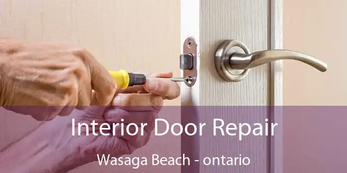 Interior Door Repair Wasaga Beach - ontario