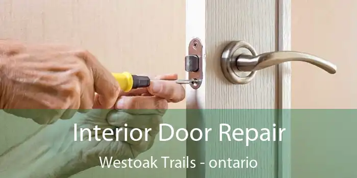 Interior Door Repair Westoak Trails - ontario