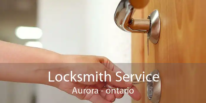 Locksmith Service Aurora - ontario