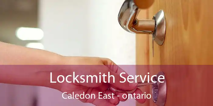Locksmith Service Caledon East - ontario