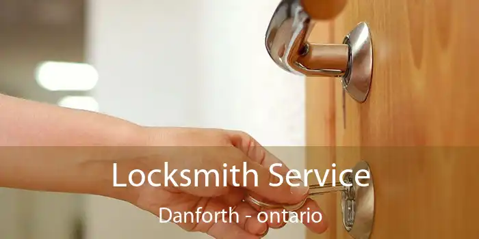 Locksmith Service Danforth - ontario