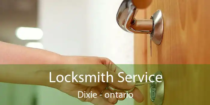 Locksmith Service Dixie - ontario