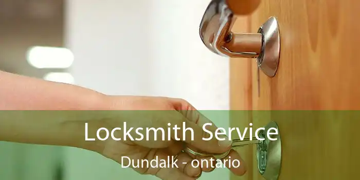 Locksmith Service Dundalk - ontario