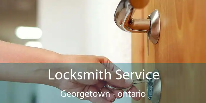 Locksmith Service Georgetown - ontario